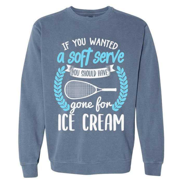 If You Wanted A Soft Serve - Funny Pickleball Player Garment-Dyed Sweatshirt