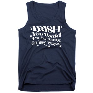 Irish You Would Put Your Name On Your Paper Tank Top