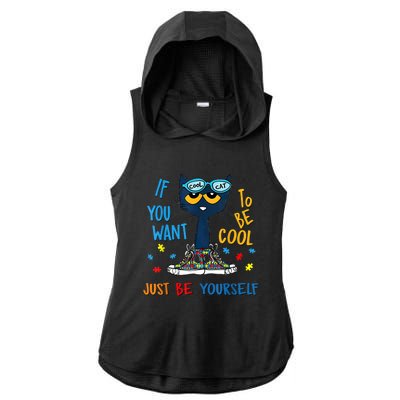 If You Want To Be Cool Just Be Yourself Cat Autism Warrior Ladies PosiCharge Tri-Blend Wicking Draft Hoodie Tank