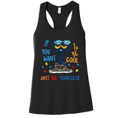 If You Want To Be Cool Just Be Yourself Cat Autism Warrior Women's Racerback Tank