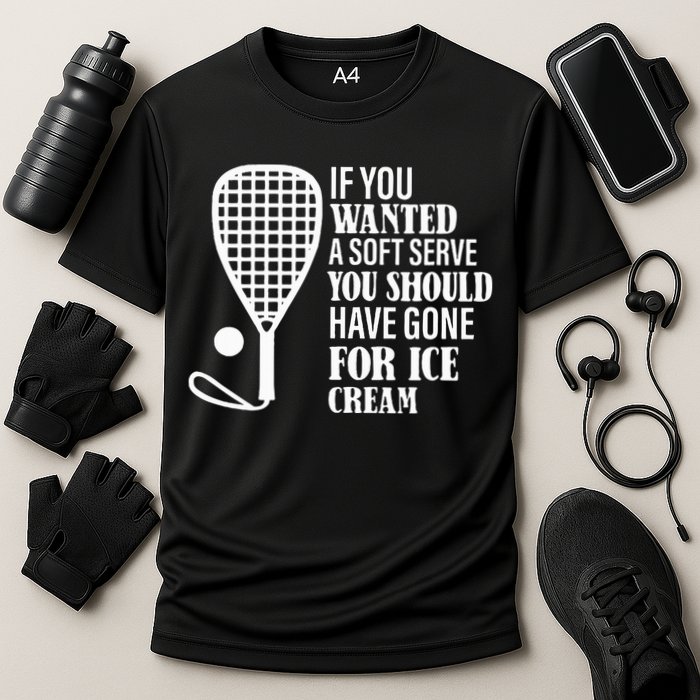 If You Wanted A Soft Serve Funny Racquetball Performance Shirt