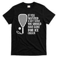 If You Wanted A Soft Serve Funny Racquetball T-Shirt