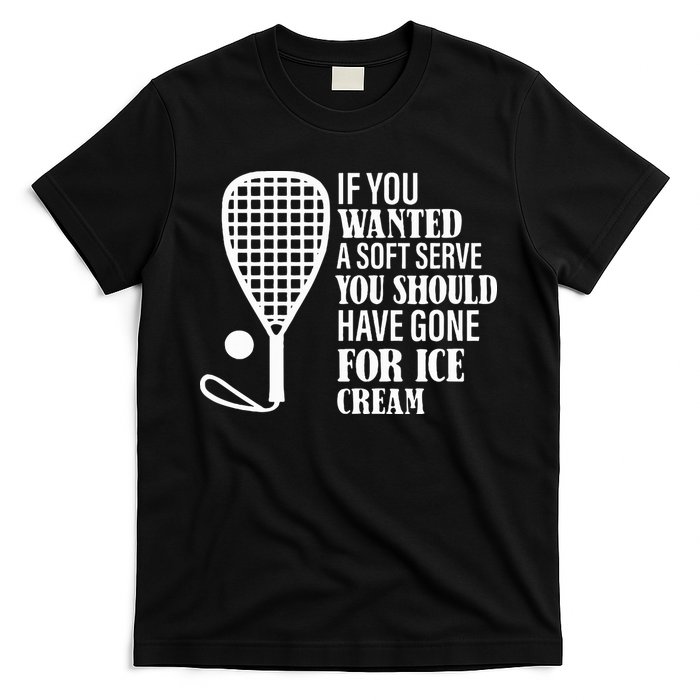 If You Wanted A Soft Serve Funny Racquetball T-Shirt