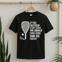 If You Wanted A Soft Serve Funny Racquetball T-Shirt