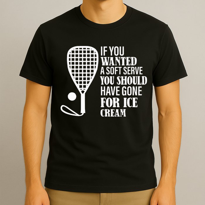 If You Wanted A Soft Serve Funny Racquetball T-Shirt