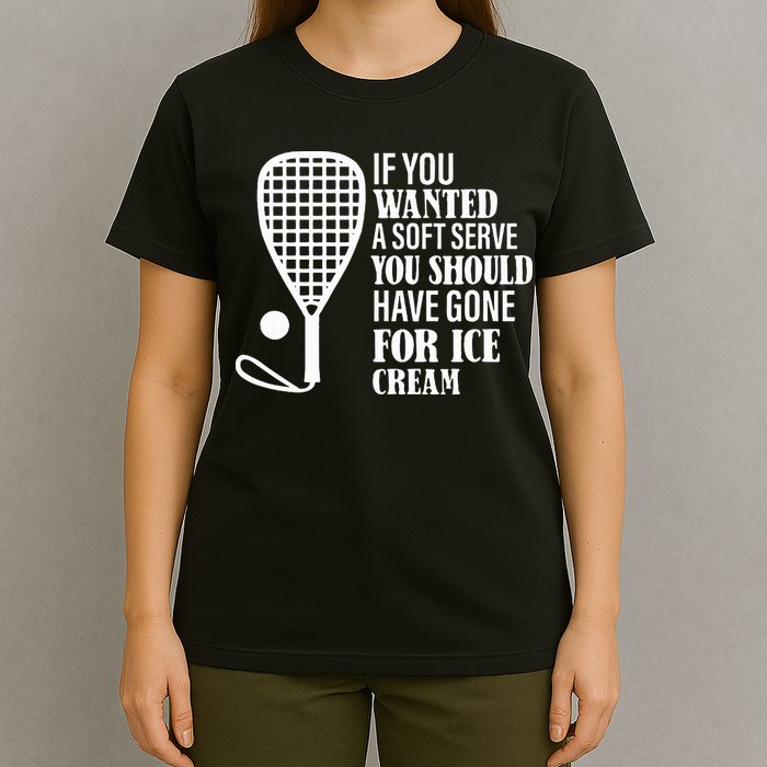 If You Wanted A Soft Serve Funny Racquetball T-Shirt