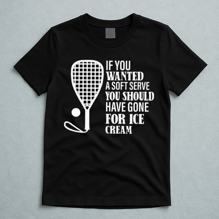 If You Wanted A Soft Serve Funny Racquetball T-Shirt