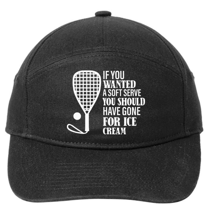 If You Wanted A Soft Serve Funny Racquetball 7-Panel Snapback Hat