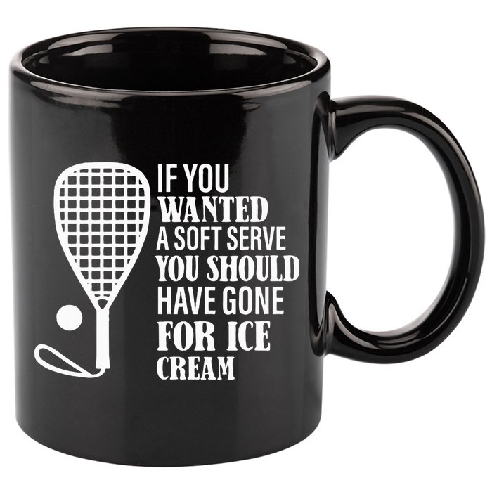 If You Wanted A Soft Serve Funny Racquetball 11oz C Handle Ceramic Mug