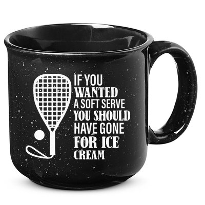 If You Wanted A Soft Serve Funny Racquetball 15oz Campfire Ceramic Mug