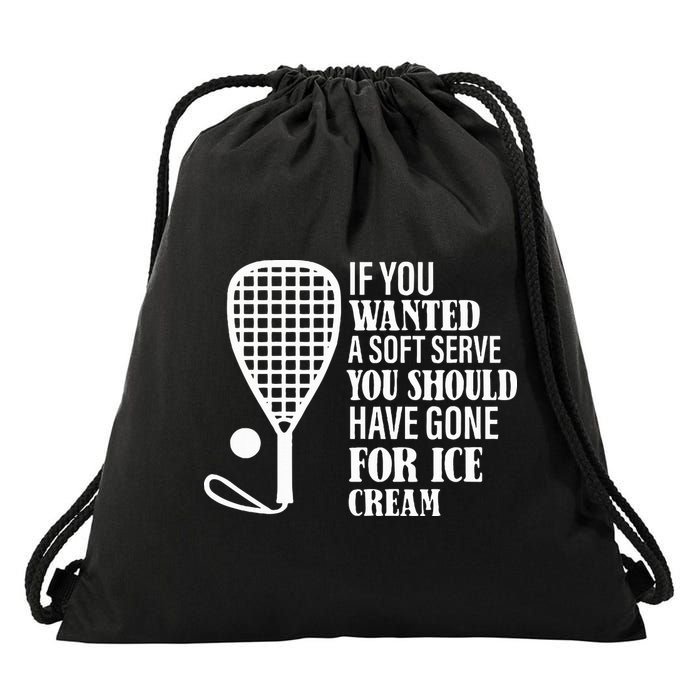 If You Wanted A Soft Serve Funny Racquetball Drawstring Bag