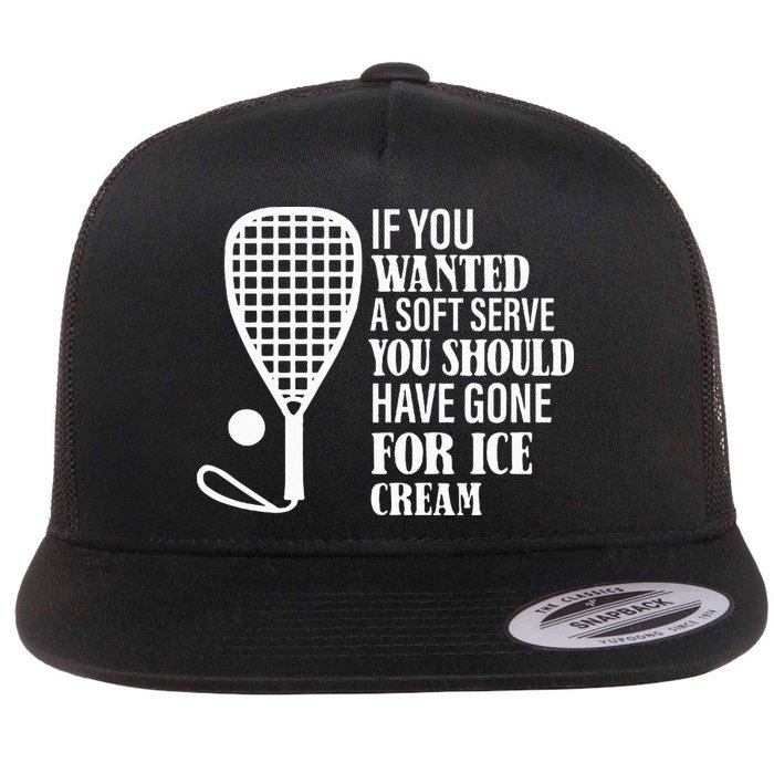 If You Wanted A Soft Serve Funny Racquetball Flatbill Hat