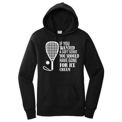 If You Wanted A Soft Serve Funny Racquetball Women's Pullover Hoodie