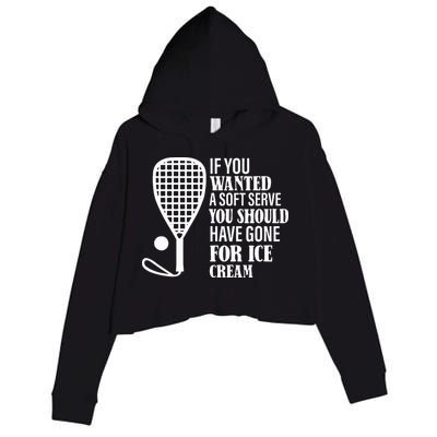 If You Wanted A Soft Serve Funny Racquetball Crop Fleece Hoodie