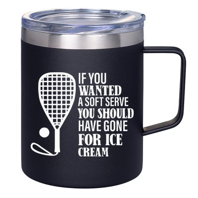 If You Wanted A Soft Serve Funny Racquetball 12oz Stainless Steel Coffee Mug