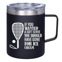 If You Wanted A Soft Serve Funny Racquetball 12oz Stainless Steel Coffee Mug