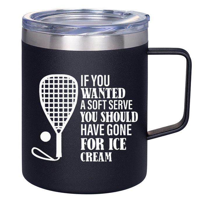 If You Wanted A Soft Serve Funny Racquetball 12oz Stainless Steel Coffee Mug
