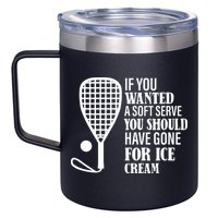 If You Wanted A Soft Serve Funny Racquetball 12oz Stainless Steel Coffee Mug