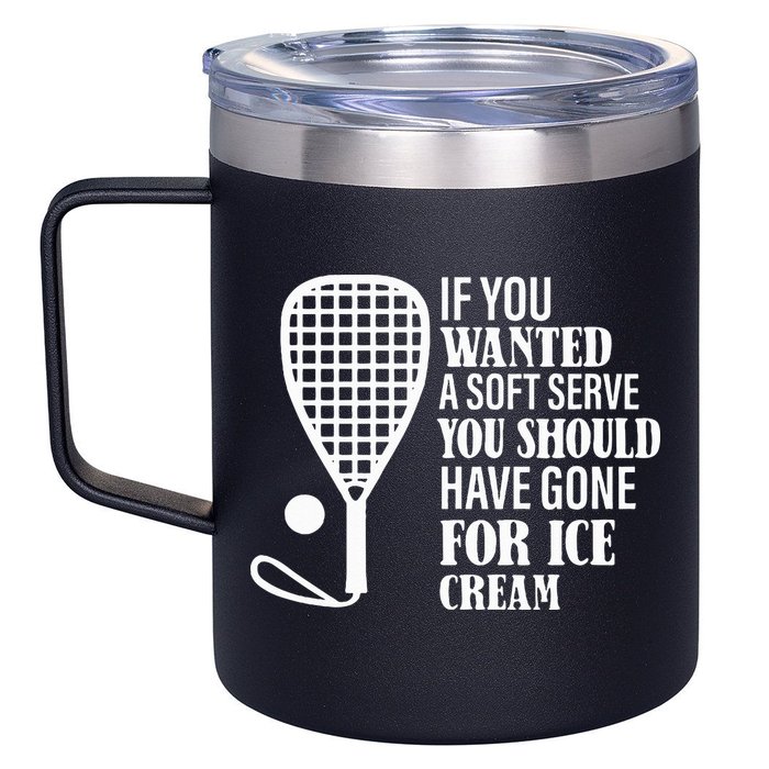 If You Wanted A Soft Serve Funny Racquetball 12oz Stainless Steel Coffee Mug