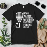 If You Wanted A Soft Serve Funny Racquetball Premium T-Shirt