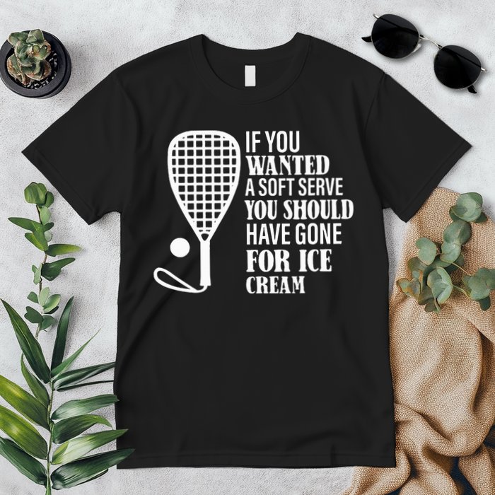 If You Wanted A Soft Serve Funny Racquetball Premium T-Shirt