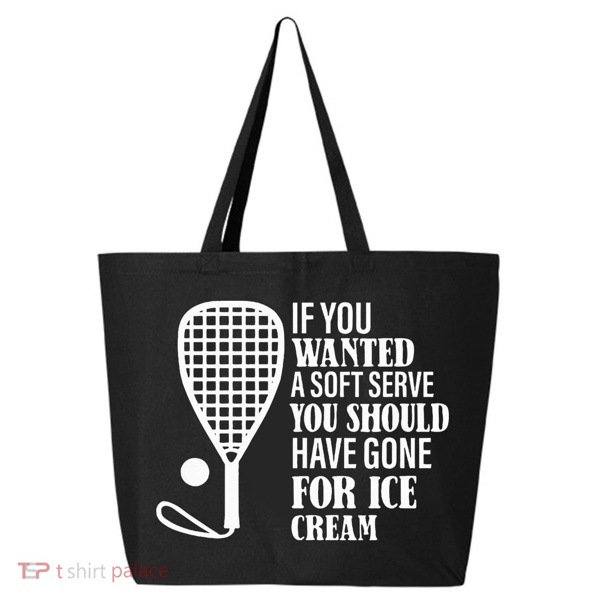 If You Wanted A Soft Serve Funny Racquetball 25L Jumbo Tote