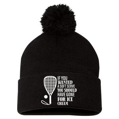 If You Wanted A Soft Serve Funny Racquetball Pom Pom 12in Knit Beanie