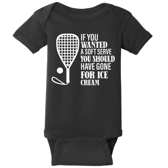 If You Wanted A Soft Serve Funny Racquetball Baby Bodysuit