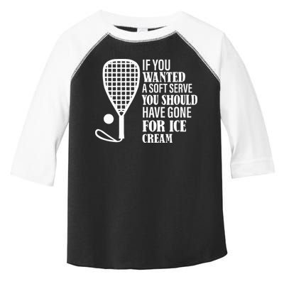 If You Wanted A Soft Serve Funny Racquetball Toddler Fine Jersey T-Shirt