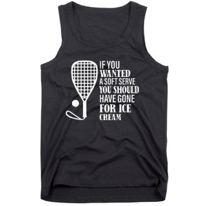 If You Wanted A Soft Serve Funny Racquetball Tank Top