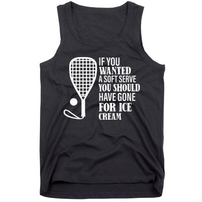 If You Wanted A Soft Serve Funny Racquetball Tank Top