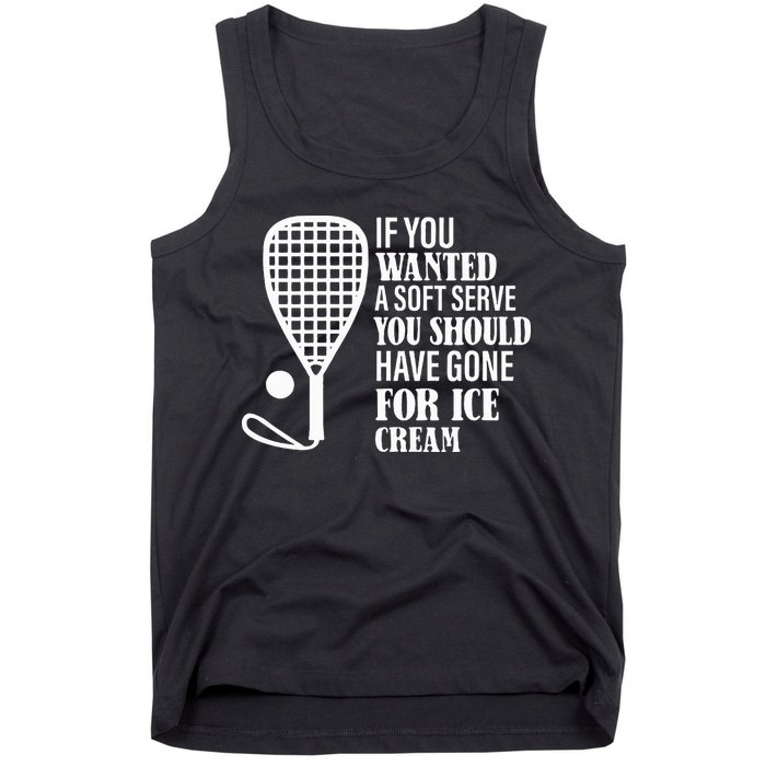 If You Wanted A Soft Serve Funny Racquetball Tank Top