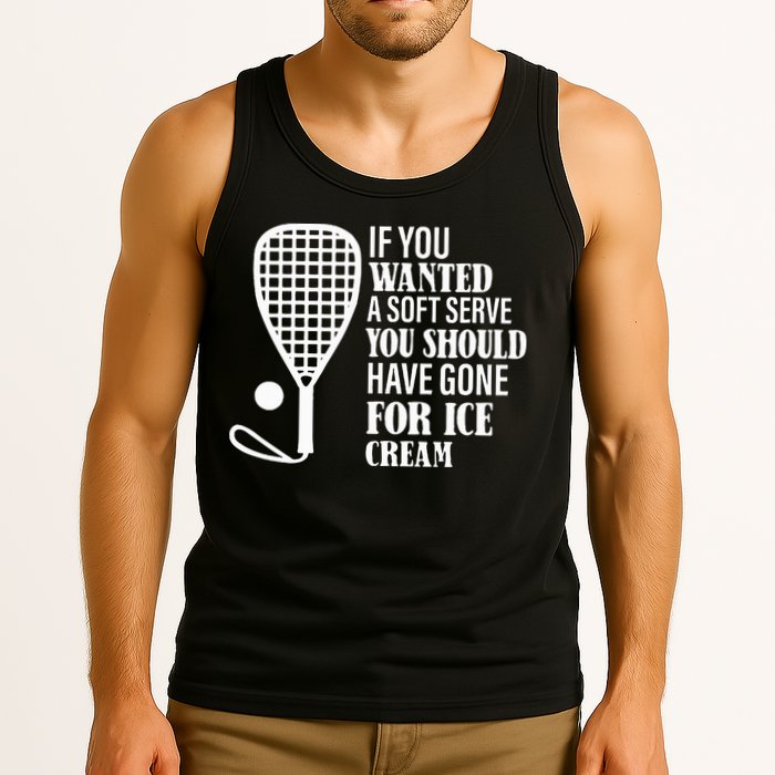 If You Wanted A Soft Serve Funny Racquetball Tank Top