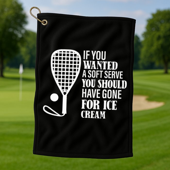 If You Wanted A Soft Serve Funny Racquetball Golf Towel