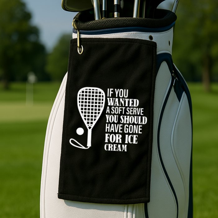 If You Wanted A Soft Serve Funny Racquetball Golf Towel