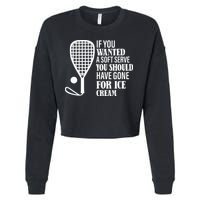 If You Wanted A Soft Serve Funny Racquetball Cropped Pullover Crew