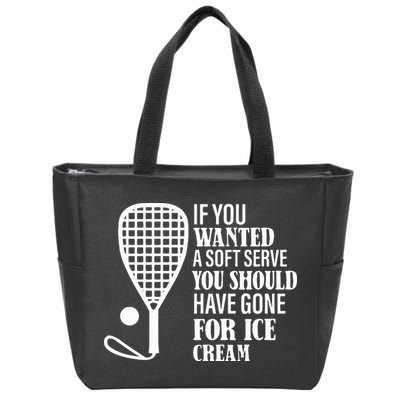 If You Wanted A Soft Serve Funny Racquetball Zip Tote Bag