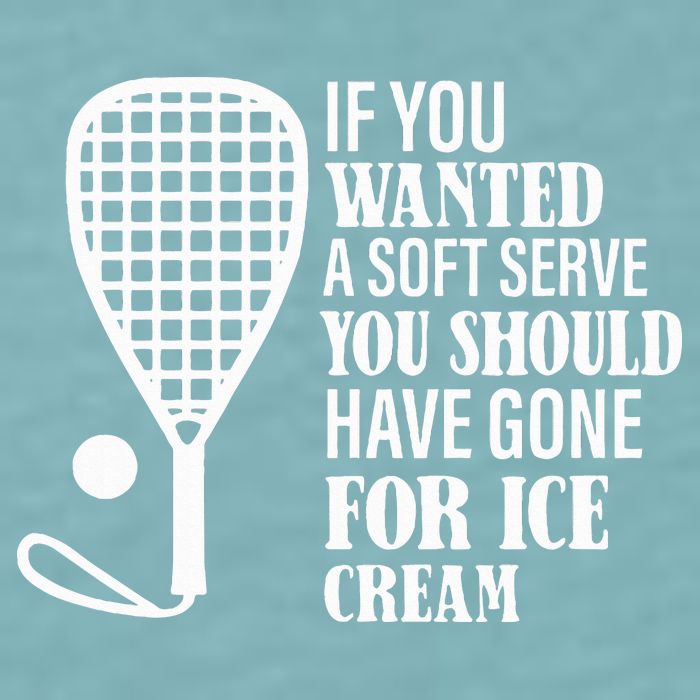 If You Wanted A Soft Serve Funny Racquetball Sueded Cloud Jersey T-Shirt