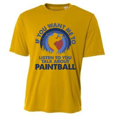 If You Want Me To Listen Talk About Paintball Gift Cooling Performance Crew T-Shirt