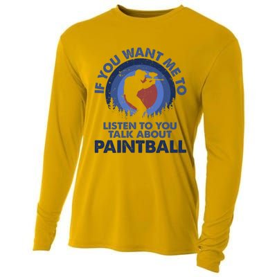 If You Want Me To Listen Talk About Paintball Gift Cooling Performance Long Sleeve Crew