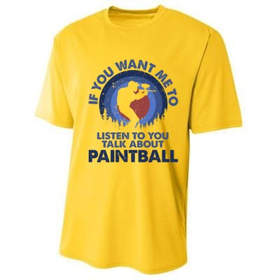 If You Want Me To Listen Talk About Paintball Gift Performance Sprint T-Shirt