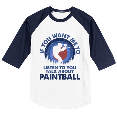 If You Want Me To Listen Talk About Paintball Gift Baseball Sleeve Shirt