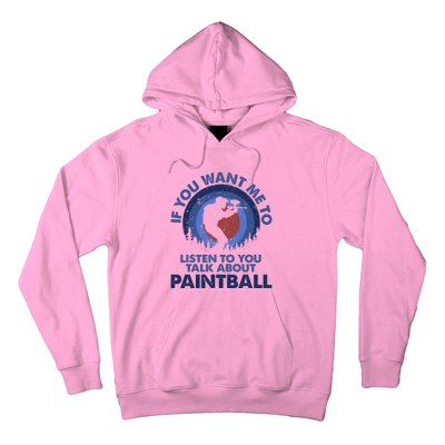 If You Want Me To Listen Talk About Paintball Gift Hoodie