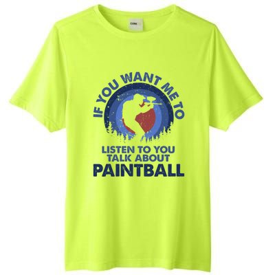 If You Want Me To Listen Talk About Paintball Gift Tall Fusion ChromaSoft Performance T-Shirt