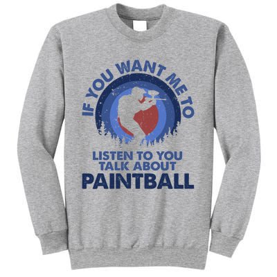 If You Want Me To Listen Talk About Paintball Gift Sweatshirt