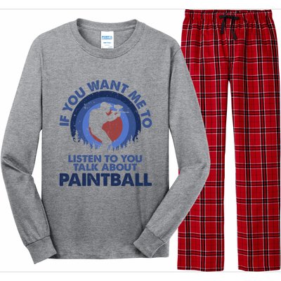 If You Want Me To Listen Talk About Paintball Gift Long Sleeve Pajama Set