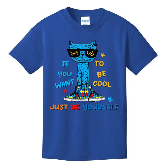 If You Want To Be Cool Just Be Yourself Cat Autism Kids T-Shirt