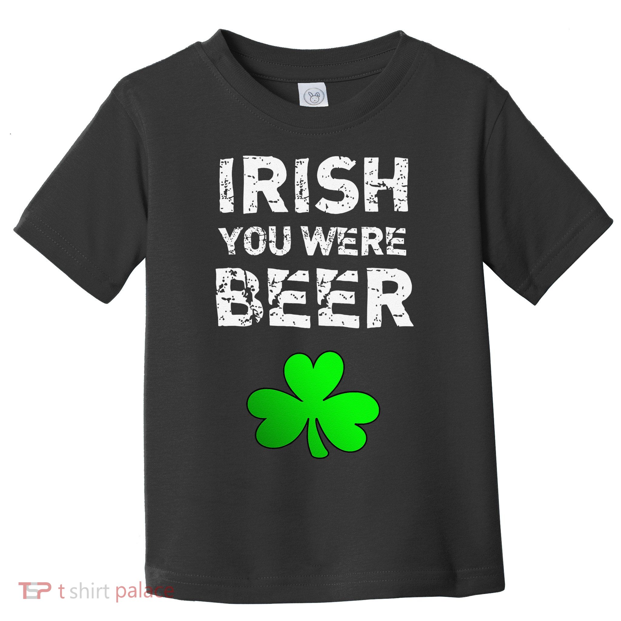 Irish You Were Beer Funny St. Saint Patrick's Day Funny Toddler T-Shirt