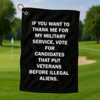 If You Want To Thank Me For My Military Service Golf Towel
