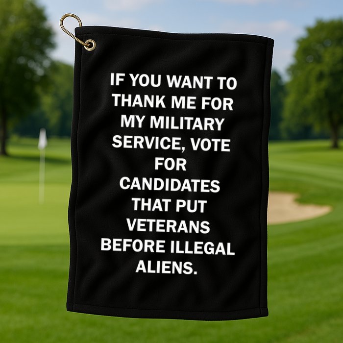 If You Want To Thank Me For My Military Service Golf Towel